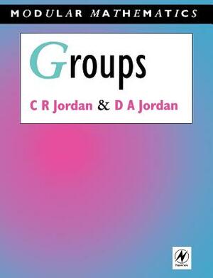 Groups - Modular Mathematics Series by David Jordan, Camilla Jordan