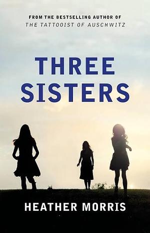 Three Sisters by Heather Morris