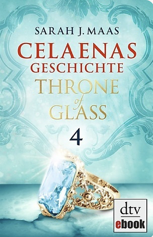 Celeanas Geschichte 4 - Throne of Glass  by Sarah J. Maas