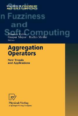 Aggregation Operators: New Trends and Applications by 