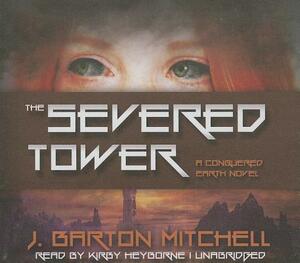 The Severed Tower by J. Barton Mitchell