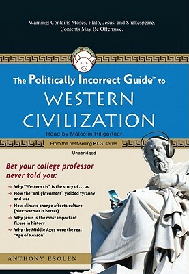 The Politically Incorrect Guide to Western Civilization by Anthony Esolen