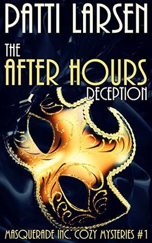 The After Hours Deception by Patti Larsen