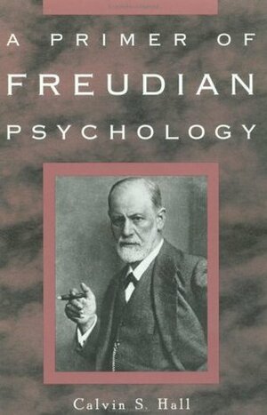 A Primer of Freudian Psychology by Calvin S. Hall