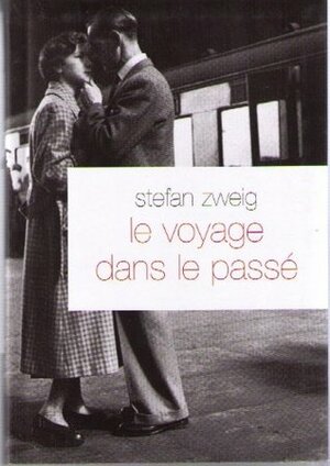 Le Voyage dans le passe by Stefan Zweig