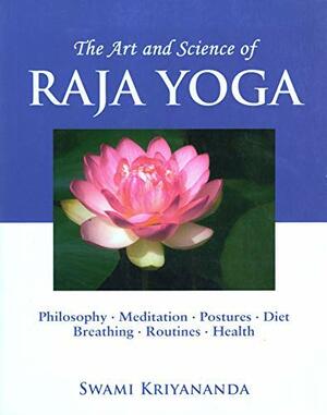 The Art and Science of Raja Yoga: Fourteen Steps to Higher Awareness by J. Donald Walters, Kriyananda