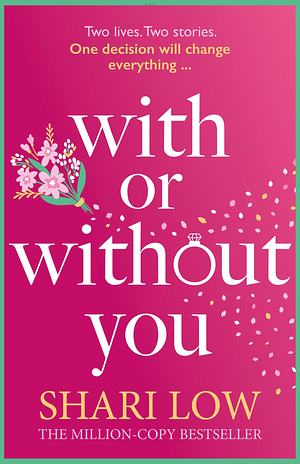 With or Without You: An absolutely emotional and unputdownable read for 2024 from the number one bestselling author by Shari Low, Shari Low