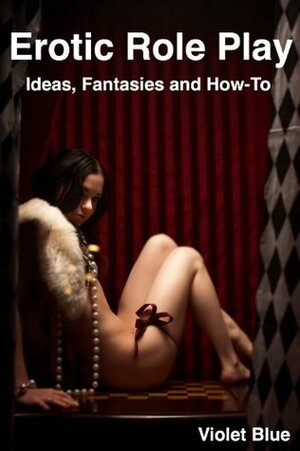 Erotic Role-Play: A Guide for Couples by Violet Blue