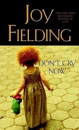 Don't Cry Now by Joy Fielding