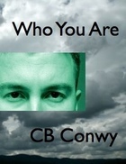 Who You Are by C.B. Conwy