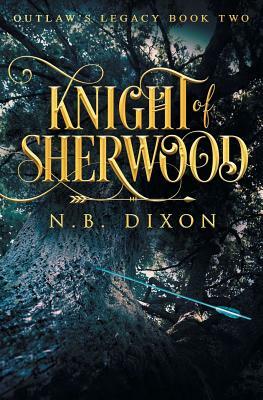 Knight of Sherwood by N. B. Dixon