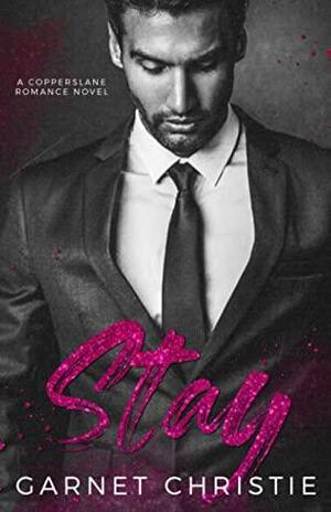 Stay: A Copperslane Romance Novel by Garnet Christie