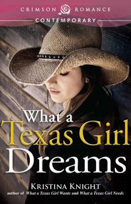 What a Texas Girl Dreams by Kristina Knight