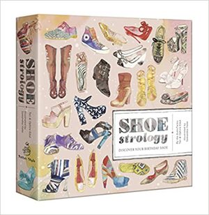 Shoestrology: Discover Your Birthday Shoe by Ophira Edut, Tali Edut
