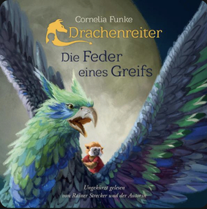 Drachenreiter - Die Feder eines Greifs: Drachenreiter 2 by Cornelia Funke