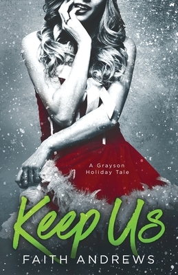 Keep Us: A Grayson Holiday Tale by Faith Andrews