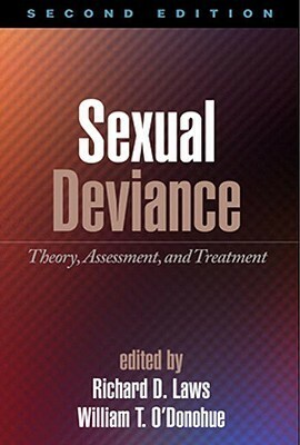 Sexual Deviance: Theory, Assessment, and Treatment by D. Richard Laws, William T. O'Donohue