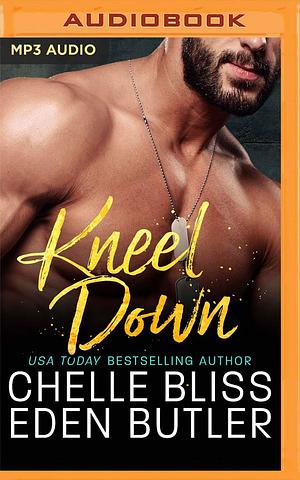 Kneel Down by Chelle Bliss, Eden Butler