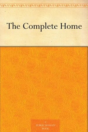 The Complete Home by Clara E. Laughlin