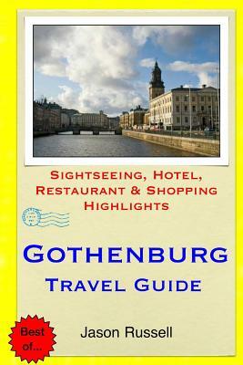 Gothenburg Travel Guide: Sightseeing, Hotel, Restaurant & Shopping Highlights by Jason Russell