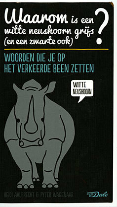 Waarom is een witte neushoorn grijs (en een zwarte ook)? by Pyter Wagenaar, Heidi Aalbrecht