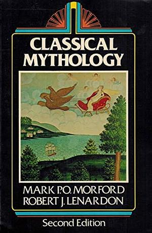 Classical Mythology by Mark P.O. Morford, Robert J. Lenardon