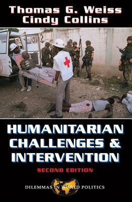 Humanitarian Challenges And Intervention: Second Edition by Cindy Collins, Thomas G. Weiss