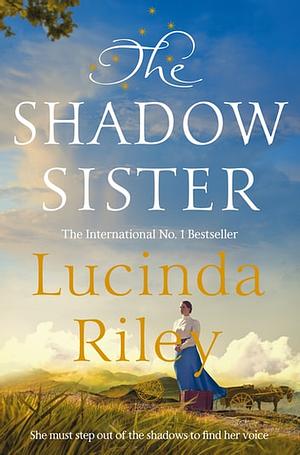 The Shadow Sister: The Seven Sisters Book 3 by Lucinda Riley