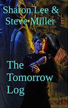 The Tomorrow Log by Sharon Lee, Steve Miller