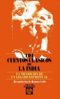 101 cuentos clásicos de la India: La tradición de un legado espiritual by Ramiro Calle