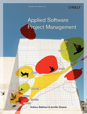 Applied Software Project Management by Andrew Stellman, Jennifer Greene