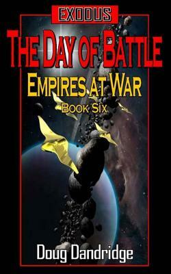 Exodus: Empires at War: Book 6: The Day of Battle by Doug Dandridge