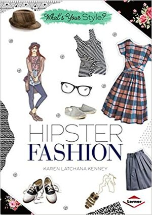 Hipster Fashion by Karen Latchana Kenney, Ashley Newsome Kubley
