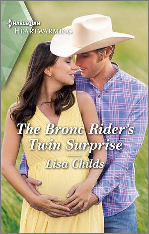 The Bronc Rider's Twin Surprise: A Clean and Uplifting Romance by Lisa Childs, Lisa Childs