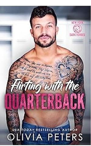 Flirting with the Quarterback: A Grumpy Sunshine Forbidden Sports Romance (New York Dark Horses Book 1) by Olivia Peters