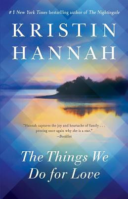 The Things We Do for Love by Kristin Hannah