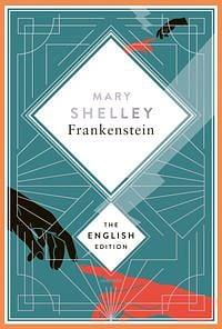 Frankenstein, Or the Modern Prometheus by Mary Shelley