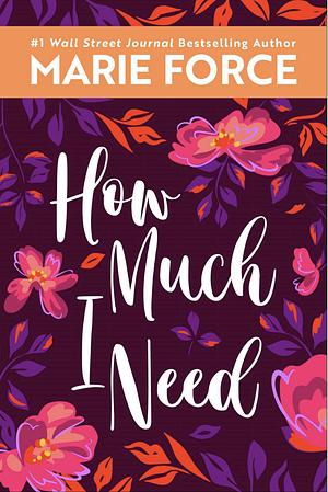 How Much I Need by Marie Force