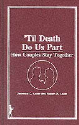 'til Death Do Us Part: How Couples Stay Together by Jeanette Lauer, Robert Lauer