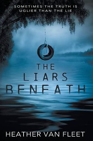 The Liars Beneath: A YA Romantic Suspense Novel by Heather Van Fleet, Heather Van Fleet