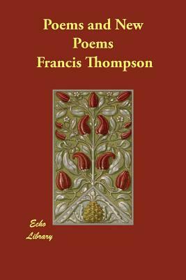 Poems and New Poems by Francis Thompson