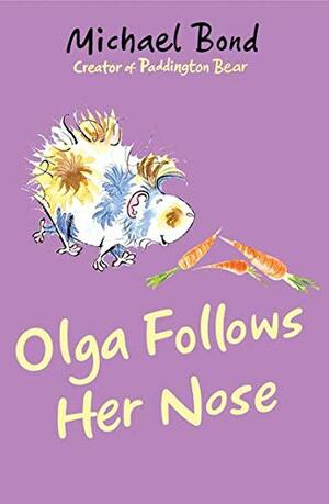 Olga Follows Her Nose. Michael Bond by Michael Bond