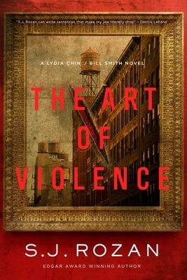 The Art of Violence: A Lydia Chin/Bill Smith Novel by S.J. Rozan