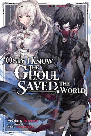 Only I Know the Ghoul Saved the World by Myojin Katou