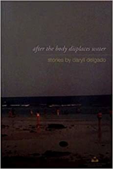 After the body displaces water by Rosario Cruz-Lucero, Daryll Delgado