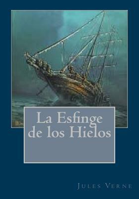 La Esfinge de los Hielos by Jules Verne