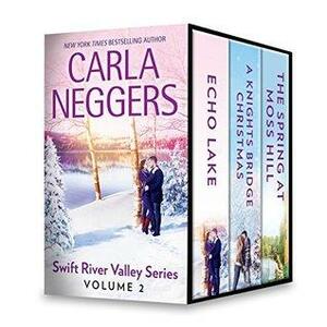 Swift River Valley Series Volume 2: Echo Lake/A Knights Bridge Christmas/The Spring at Moss Hill by Carla Neggers