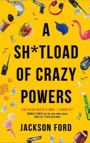 A Sh*tload of Crazy Powers by Jackson Ford