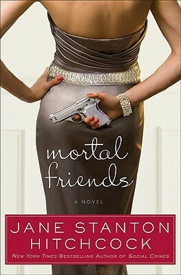 Mortal Friends by Jane Stanton Hitchcock