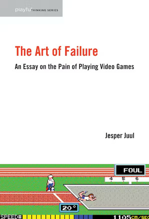 The Art of Failure: An Essay on the Pain of Playing Video Games by Jesper Juul